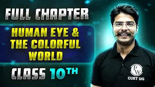 Human Eye & the Colorful World FULL CHAPTER | Class 10th Science  | Chapter 10 | Udaan