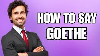 How To Pronounce Goethe (Correctly)