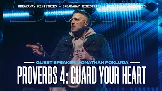 Proverbs 4: Guard Your Heart | Jonathan "JP" Pokluda