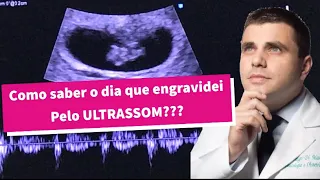 Como saber o dia que engravidei? - pelo ultrassom!