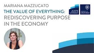 Mariana Mazzucato: The value of everything: rediscovering purpose in the economy