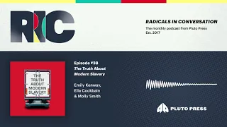 Radicals in Conversation #38: The Truth About Modern Slavery