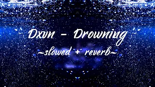 Dxvn - Drowning (slowed + reverb)