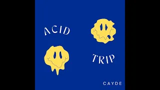 Cayde - Acid Trip