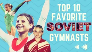 TOP 10 FAVORITE SOVIET GYMNASTS 2022 EDITION