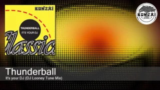 Thunderball - It's your DJ (DJ Looney Tune Mix)