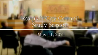 Issaquah City Council Study Session - May 11, 2021