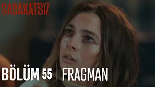 Sadakatsiz 55. Bölüm Fragmanı