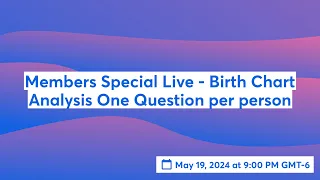 Members Special Live - Birth Chart Analysis One Question per person
