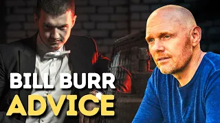 Bill Burr Advice - Am I the Bad Guy?