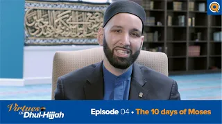 Episode 4: The 10 Days of Moses | Virtues of Dhul Hijjah