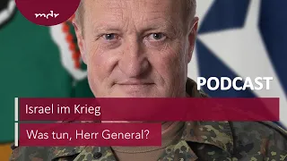 #157 Israel im Krieg | Podcast Was tun, Herr General? | MDR