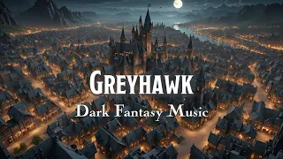 Greyhawk [D&D/TTRPG Dark Fantasy Music Royalty Free - 1 hour]