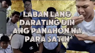 "LABAN LANG DARATING DIN ANG PANAHON NA PARA SATIN"