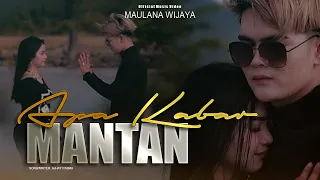 APA KABAR MANTAN - MAULANA WIJAYA [Official Music Video]