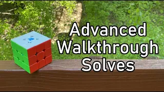 Advanced 3x3 Walkthrough Solves (5.09 Average of 5)