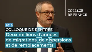 Deux millions d'années de migrations, de dispersions et de remplacements - J.-J. Hublin