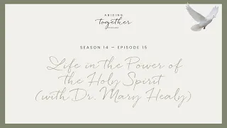 Season 14 Episode 15: Life in the Power of the Holy Spirit (with Dr. Mary Healy)