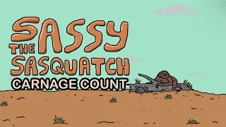 Sassy the Sasquatch (2022) Carnage Count