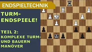 Endspieltechnik: Grundregeln der Turmendspiele | Teil 2: Komplexere Manöver, Hebel und Aktivität