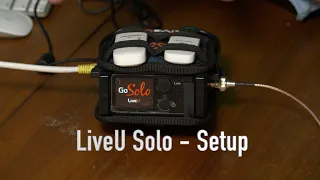 LiveU Solo setup - easy to connect your video stream