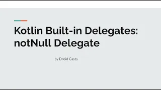 Kotlin's Built-in Delegates: notNull delegate