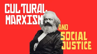 Cultural Marxism and Social Justice