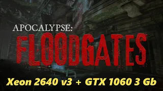 Apocalypse: Floodgates (2022)  Gameplay Xeon 2640 v3 + GTX 1060 3 Gb