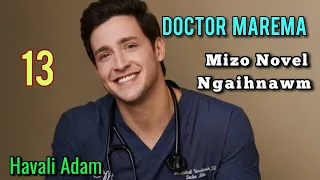 DOCTOR MAREMA - 13 || Mizo Novel / By Havali Adam
