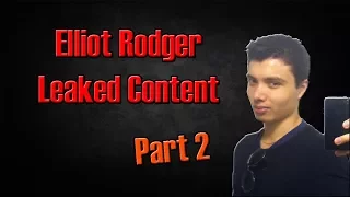 Elliot Rodger Leaked Content Part 2