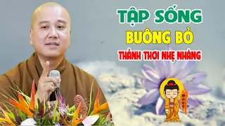 Cách Sống Buông Bỏ Để Sống Nhẹ Nhàng - Pháp Thoại Thầy Thích Pháp Hòa