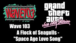 GTA: Vice City Stories - Wave 103 | A Flock of Seagulls - "Space Age Love Song"