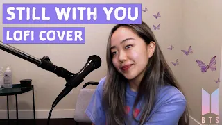 Still With You - BTS JungKook 정국 (Lofi Cover)| Cover by Sorah