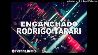 RODRIGO TAPARI ✘ ENGANCHADO ✘ REMIX FIESTERO ✘ PECHITO REMIX 🎙