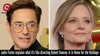 Jodie Foster Reveals Directing Robert Downey Jr in "Home for the Holidays"