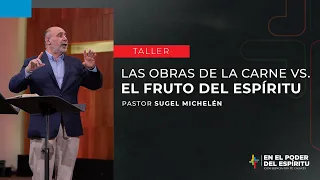 Las obras de la carne vs. el fruto del Espíritu - Sugel Michelén | Por Su Causa 2023