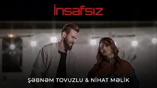 Şebnem Tovuzlu & Nihad Melik - İnsafsiz