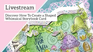Discover How To Create a Shaped Whimsical Storybook Card