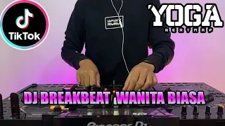 DJ BREAKBEAT WANITA BIASA | VIRAL 2024 SOUND OF TIKTOK | INI KAN YANG KALIAN CARI  !!!