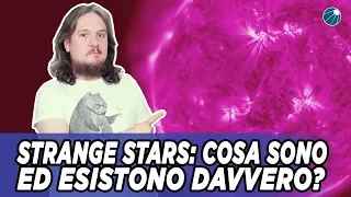 Cosa sono ed esistono davvero le Strange stars (o Quark stars) ?