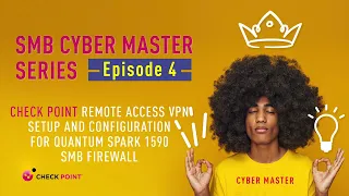Episode 4: Check Point Remote Access VPN Setup and Configuration for Quantum Spark 1590 SMB Firewall