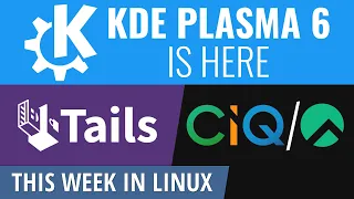 KDE Plasma 6 MegaRelease, cover your Tails, CIQ's Rocky credibility & more Linux news