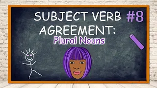 SUBJECT VERB AGREEMENT #8: PLURAL NOUNS | Making Subjects and Verbs Agree