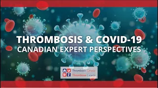 Thrombosis and COVID-19: Canadian Expert Perspectives October 2020