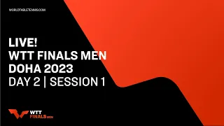 LIVE! | WTT Finals Men Doha 2023 | Day 2 | Session 1