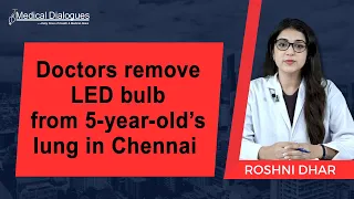 Doctors remove LED bulb from 5-year-old’s lung in Chennai