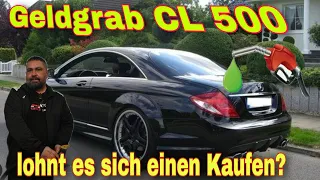 Cl 500 Geldgrab ! Lohnt es sich noch (jetzt) einen zu Kaufen. Alle haben Probleme.