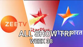 Week 38 ALL SHOWS TRP   STAR Plus, SAB TV, Colors TV, Zee TV, Sony TV, STAR Bharat, And TV