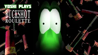 Yoshi plays - BUCKSHOT ROULETTE !!!