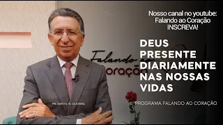 DEUS PRESENTE DIARIAMENTE NAS NOSSAS VIDAS | Programa Falando ao Coração | Pr. Gentil R. Oliveira.
